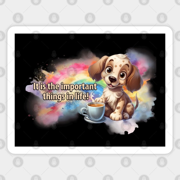 Dog and coffee - it is the important things in life Magnet by KEWDesign